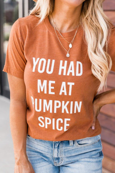 You Had Me At Pumpkin Spice Burnt Orange Graphic Tee