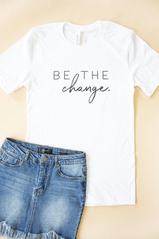 Be The Change Graphic Tee