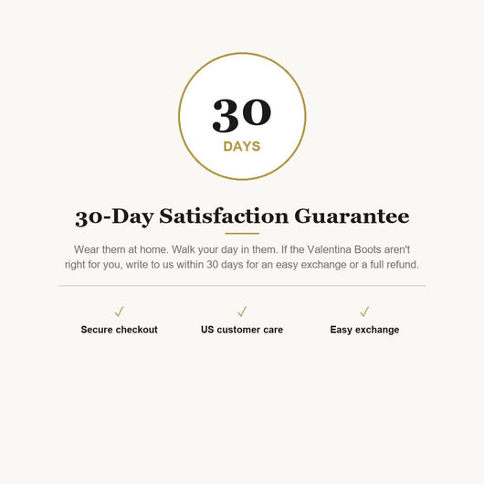 30-Day Satisfaction Guarantee on the Valentina Boots