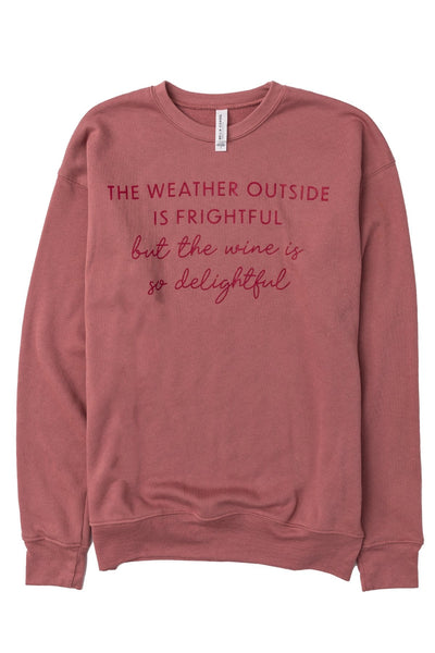 The Weather Outside Is Frightful But The Wine Is So Delightful Mauve Graphic Sweatshirt